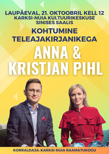 Kohtumine teleajakirjanike Anna ja Kristjan Pihliga 